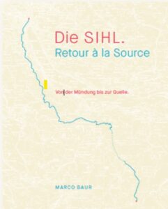 Die Sihl. Retour à la Source